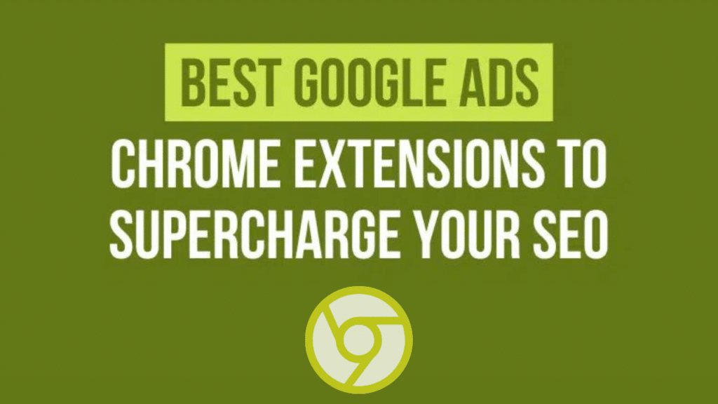 Best Google Ads Chrome Extensions To Supercharge Your Seo Virtual Valley