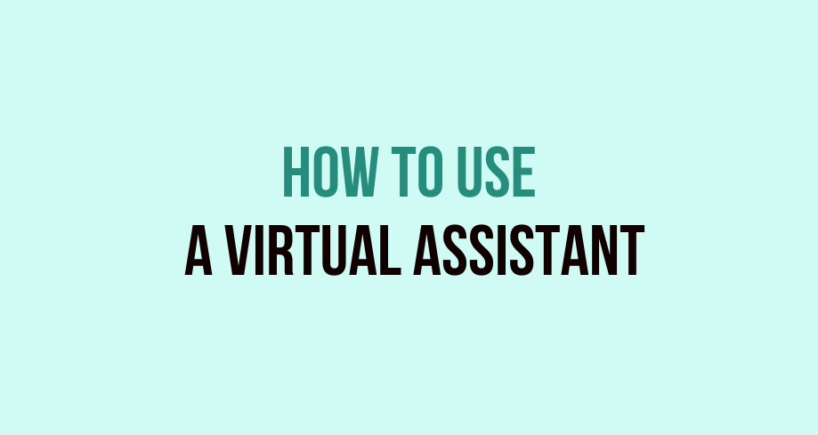 How To Use A Virtual Assistant