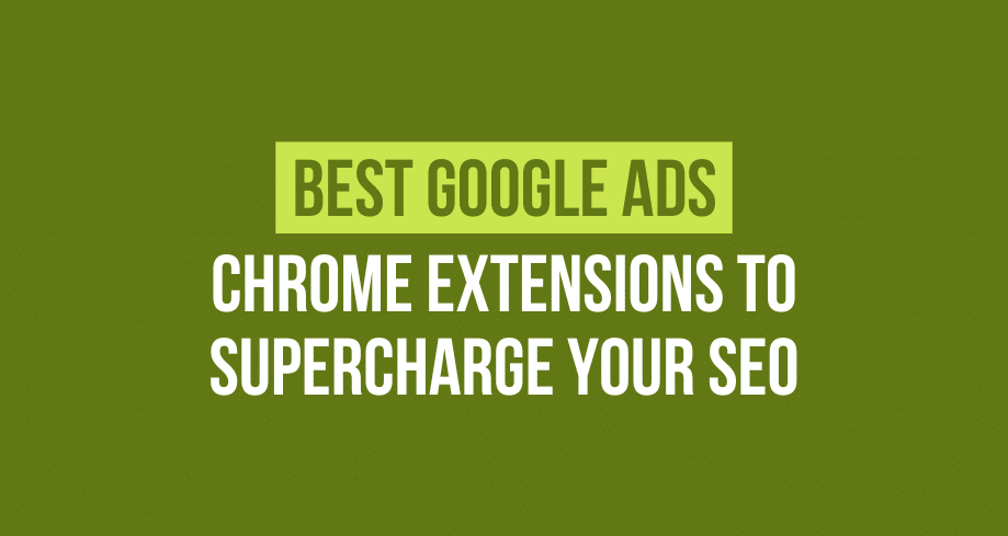 best google ads chrome extensions
