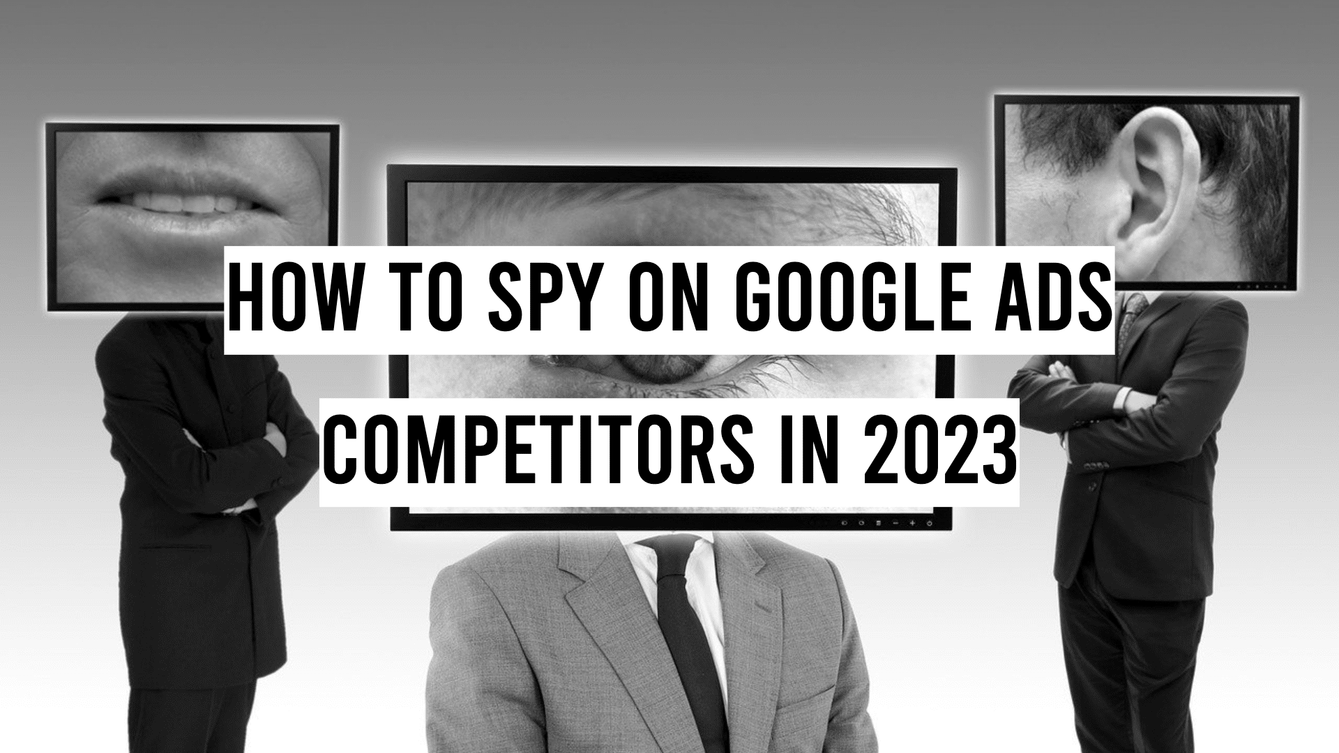 How to Spy on Google Ads Competitors