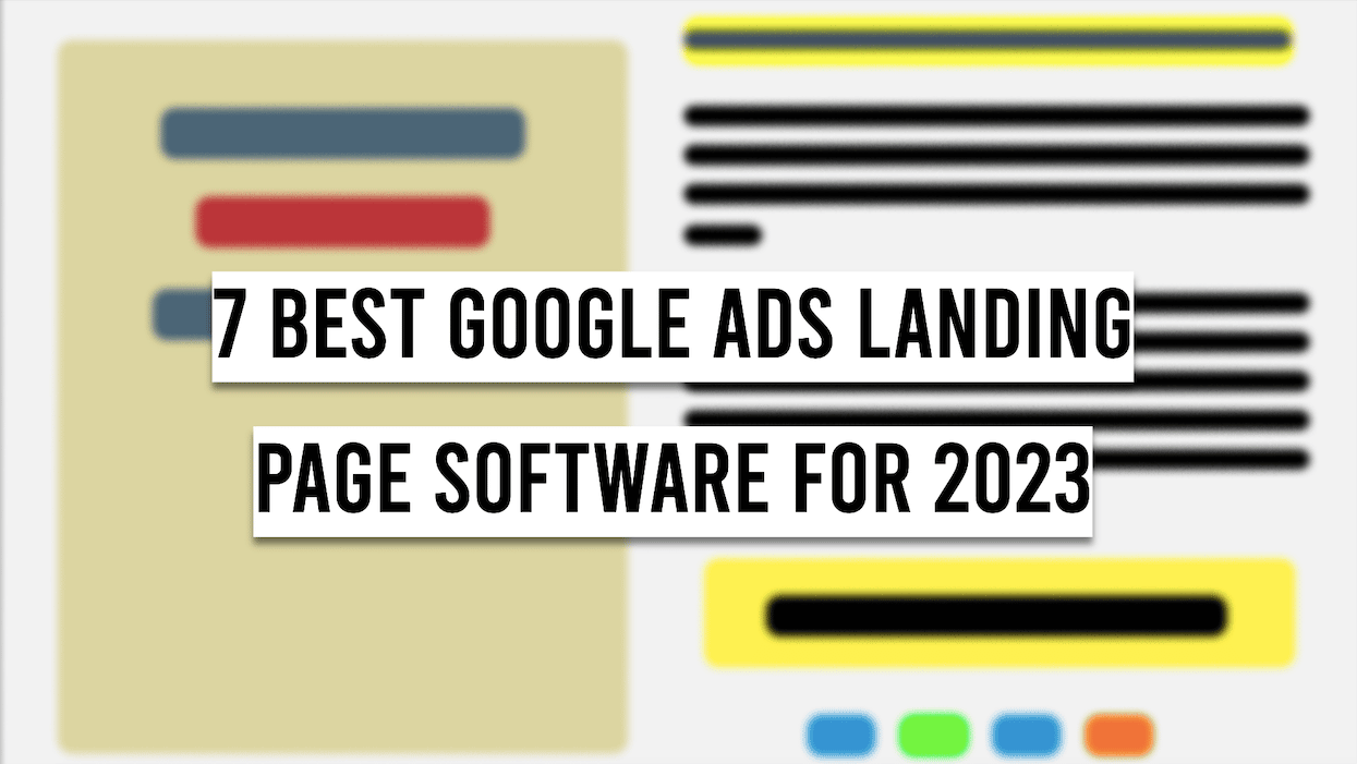 7 Best Google Ads Landing Page Software for 2023