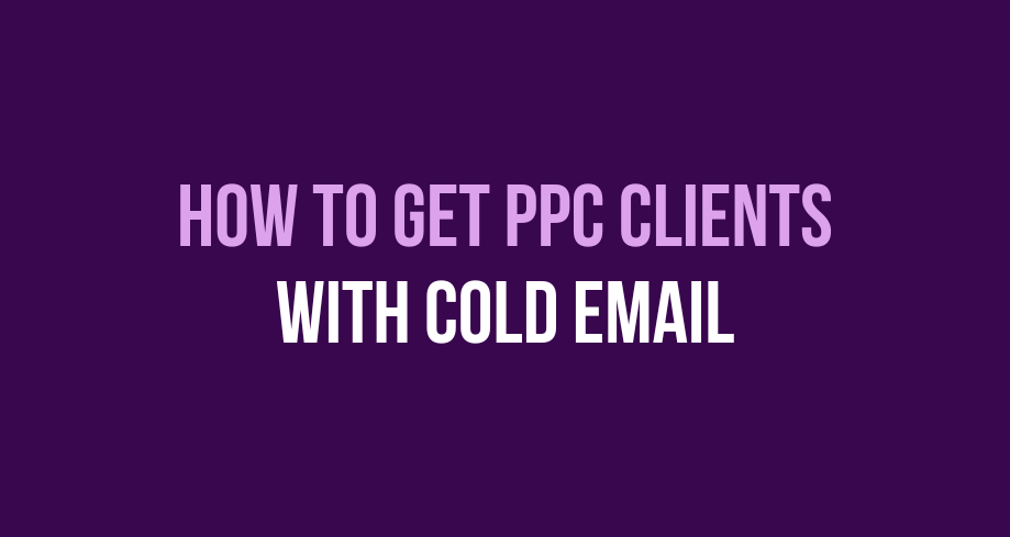 How to get ppc clients with cold email