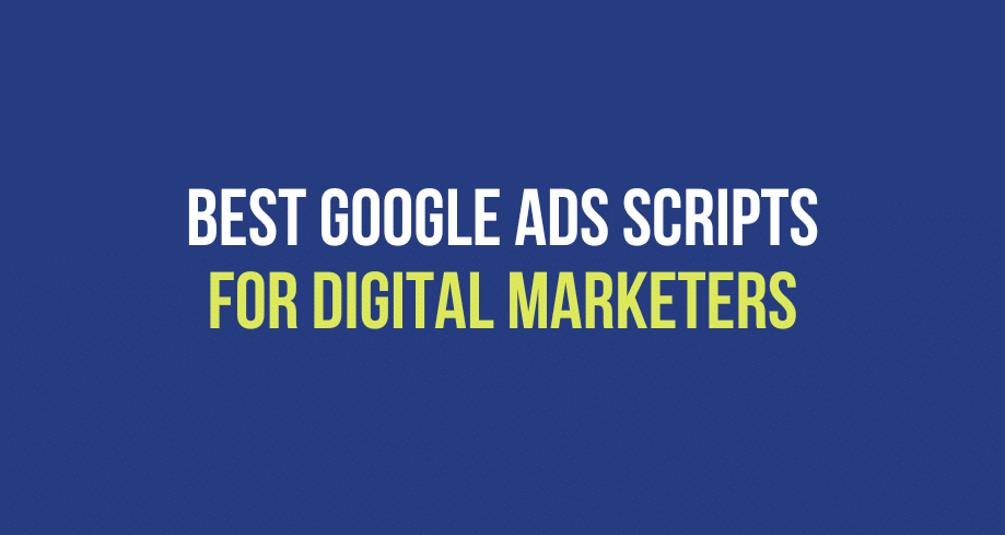 Best Google Ads Scripts for Digital Marketers