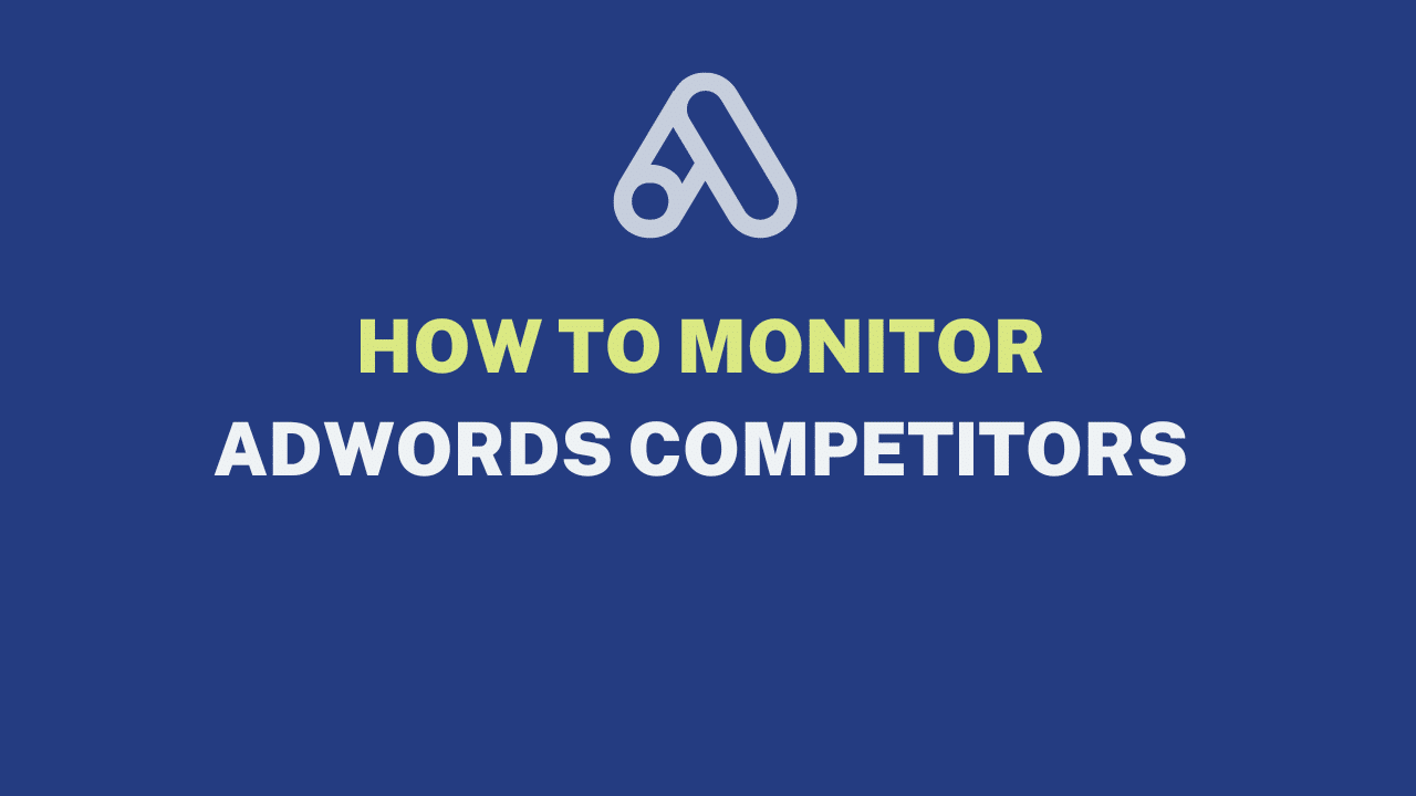 How to monior adwords competitors